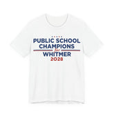 Public School Champions for Gretchen Whitmer for President Campaign T-Shirt 2028