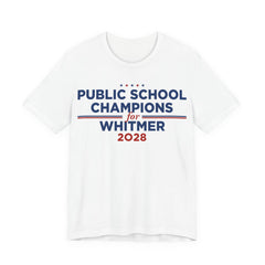 Public School Champions for Gretchen Whitmer for President Campaign T-Shirt 2028