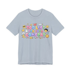Too Left for Your Comfort T-Shirt | Leftist Graphic Tee