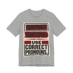 Support Trans People, Use Correct Pronouns T-Shirt