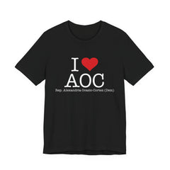 I Love AOC Alexandria Ocasio Cortez - Funny Brilliant Congresswomman - House of Representatives Unisex Jersey Short Sleeve T-Shirt