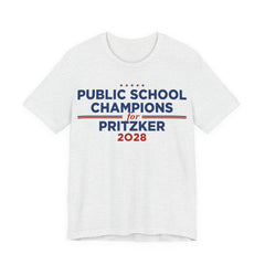Public School Champions for J.B. Pritzker for President Campaign T-Shirt 2028