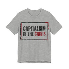 Capitalism is the Crisis T-Shirt