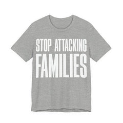 Stop Attacking Families T-Shirt | Protect Queer & Immigrant Families | LGBTQ+ & Immigration Rights Protest Tee