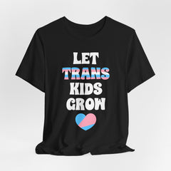 Let Trans Kids Grow T-Shirt – Trans Youth Support Pride Tee
