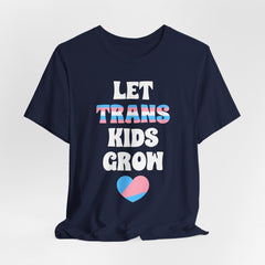 Let Trans Kids Grow T-Shirt – Trans Youth Support Pride Tee