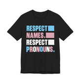 Respect Names, Respect Pronouns T-Shirt