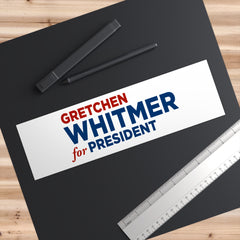 Gretchen Whitmer for President Bumper Sticker — Political Campaign Sticker