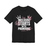 Inclusive Starts With Pronouns T-Shirt