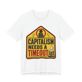 Capitalism Needs a Timeout T-Shirt | Anti-Capitalist Progressive Graphic Tee