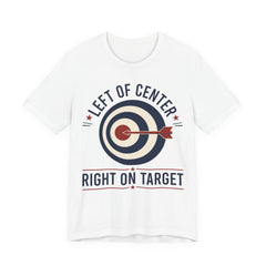 Left of Center Right on Target T-Shirt | Progressive Moderate Political Graphic Tee