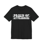 Proud of My Prounouns T-Shirt | 2SLGBTQIA+