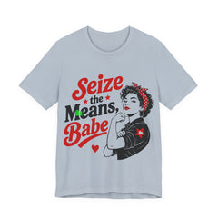 Seize the Means Babe T-Shirt | Feminist Socialist Anti-Capitalist Graphic Tee