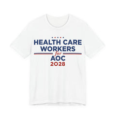 Health Care Workers for AOC for President Campaign T-Shirt 2028