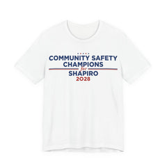 Community Safety Champions for Shapiro 2028 T-Shirt | Bella+Canvas 3001 Political Graphic Tee