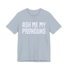 Ask Me My Pronouns T-Shirt