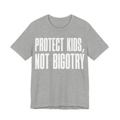 Protect Kids, Not Bigotry T-Shirt | LGBTQ+ Ally Protest Tee | Human Rights Graphic Shirt