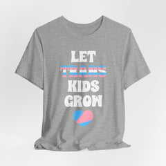 Let Trans Kids Grow T-Shirt – Trans Youth Support Pride Tee