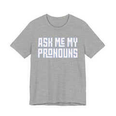 Ask Me My Pronouns T-Shirt