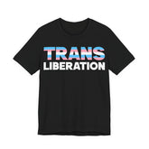 Trans Liberation T-Shirt – Trans Pride Graphic Tee – LGBTQ+ Activist Shirt