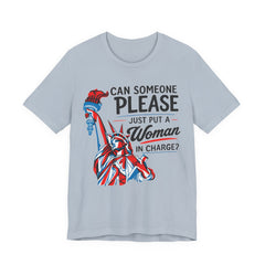 Can Someone Please Put a Woman in Charge T-Shirt – Feminist Political Tee