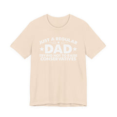 Just a Regular Dad Trying Not to Raise Conservatives Unisex T-Shirt - Funny Liberal Progressive Democrat Shirt
