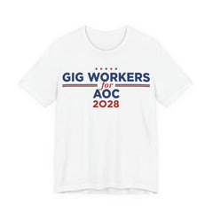 Gig Workers for AOC for President Campaign T-Shirt 2028