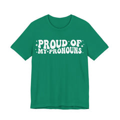 Proud of My Prounouns T-Shirt | 2SLGBTQIA+