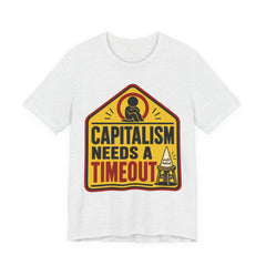 Capitalism Needs a Timeout T-Shirt | Anti-Capitalist Progressive Graphic Tee