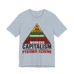Capitalism Is a Pyramid Scheme T-Shirt | Anti-Capitalist Workers Rights Graphic Tee