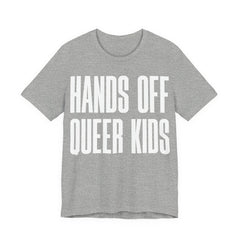 Hands Off Queer Kids T-Shirt | LGBTQ+ Ally Protest Tee | Protect Queer & Trans Kids Graphic Shirt