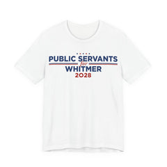 Public Servants for Gretchen Whitmer for President Campaign T-Shirt 2028