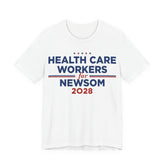 Health Care Workers for Gavin Newsom for President Campaign T-Shirt 2028