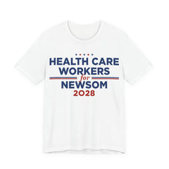 Health Care Workers for Gavin Newsom for President Campaign T-Shirt 2028
