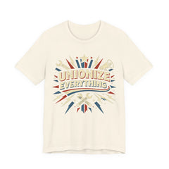 Unionize Everything T-Shirt