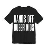 Hands Off Queer Kids T-Shirt | LGBTQ+ Ally Protest Tee | Protect Queer & Trans Kids Graphic Shirt