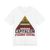 Capitalism Is a Pyramid Scheme T-Shirt | Anti-Capitalist Workers Rights Graphic Tee