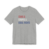 Stars, Stripes, Equal Rights T-Shirt - Red White Blue Patriotic Shirt - Progressive Politics - Women, Immigrants, BIPOC