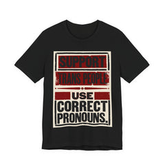 Support Trans People, Use Correct Pronouns T-Shirt