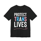 Protect Trans Lives T-Shirt – Trans Rights Pride Support Tee