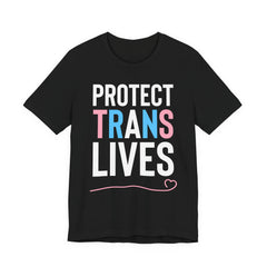 Protect Trans Lives T-Shirt – Trans Rights Pride Support Tee