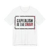 Capitalism is the Crisis T-Shirt