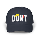 DON’T Embroidered Classic Dad Cap — Funny Anti-Trump Political Statement Baseball Cap