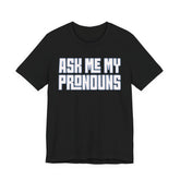 Ask Me My Pronouns T-Shirt