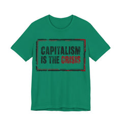 Capitalism is the Crisis T-Shirt