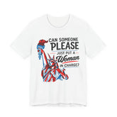Can Someone Please Put a Woman in Charge T-Shirt – Feminist Political Tee