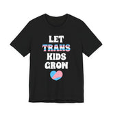 Let Trans Kids Grow T-Shirt – Trans Youth Support Pride Tee