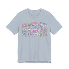 Misgendering is Trash Behavior T-Shirt