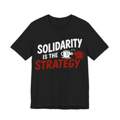 Solidarity Is the Strategy T-Shirt | Mutual Aid Progressive Graphic Tee