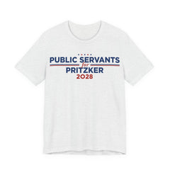 Public Servants for J.B. Pritzker for President Campaign T-Shirt 2028